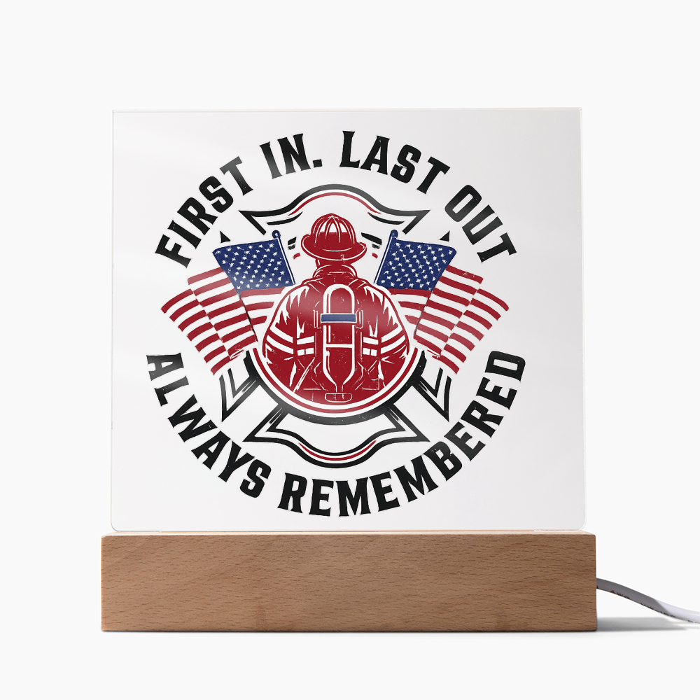 First in Last out Fire Fighter Acrylic