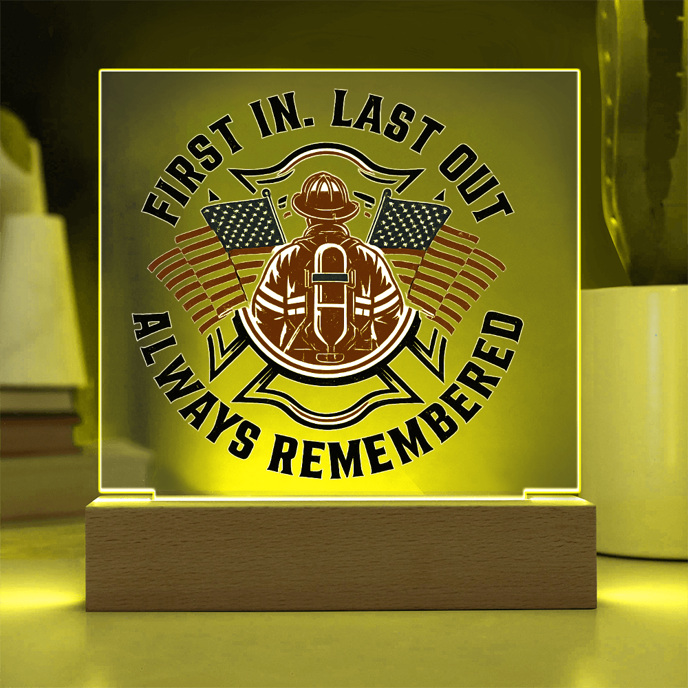 First in Last out Fire Fighter Acrylic
