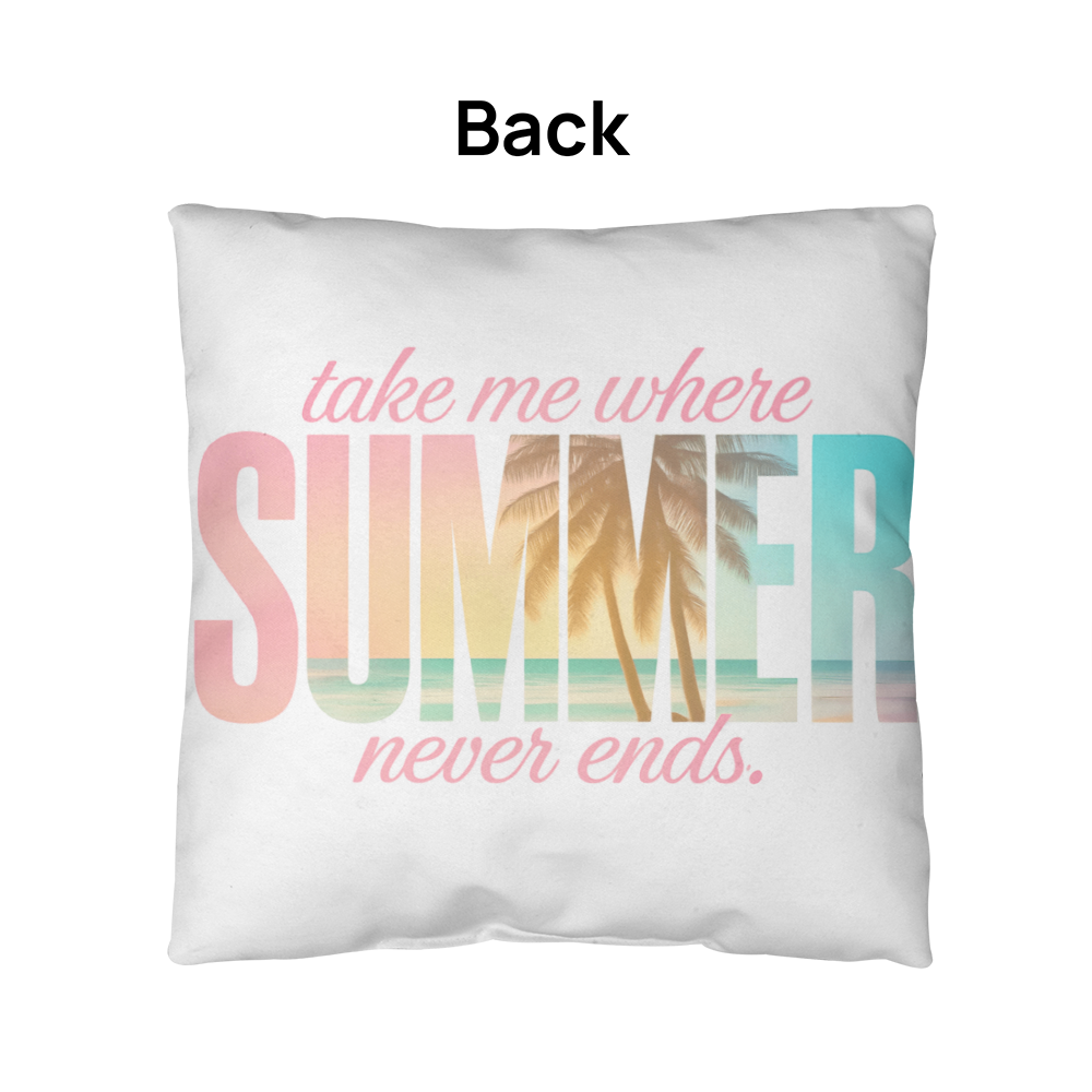 Take Me Where Summer Never Ends Indoor/Outdoor pillow