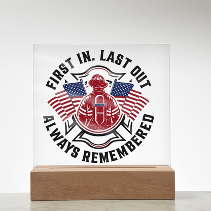 First in Last out Fire Fighter Acrylic