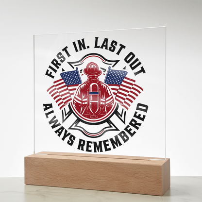 First in Last out Fire Fighter Acrylic